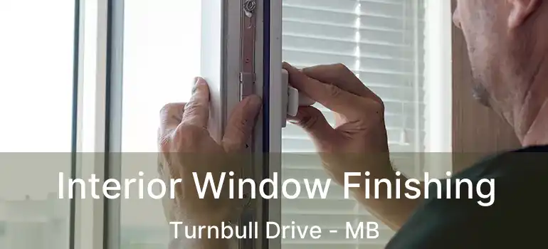  Interior Window Finishing Turnbull Drive - MB
