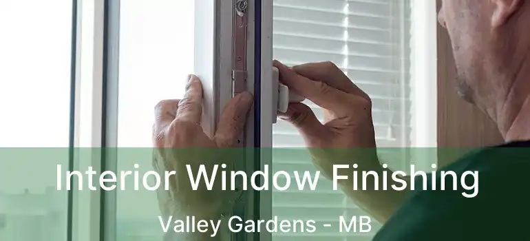  Interior Window Finishing Valley Gardens - MB
