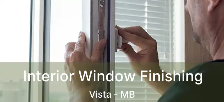  Interior Window Finishing Vista - MB