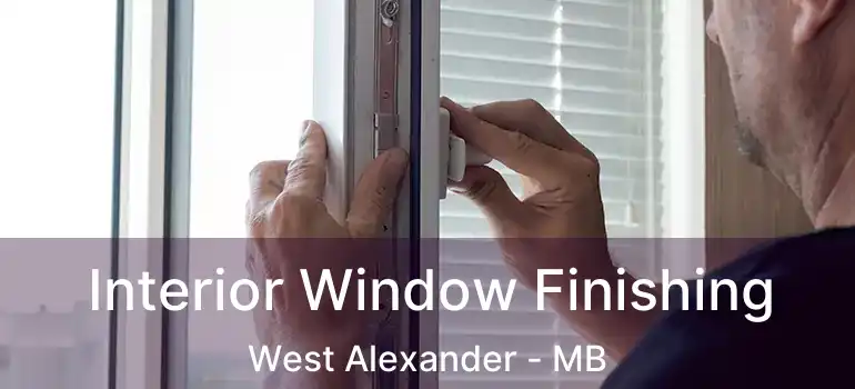  Interior Window Finishing West Alexander - MB