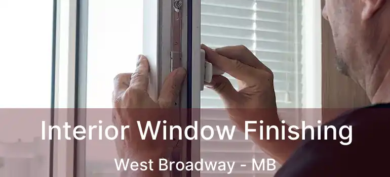  Interior Window Finishing West Broadway - MB