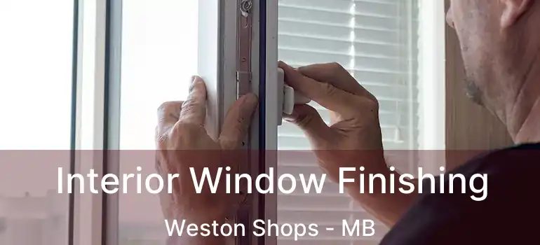  Interior Window Finishing Weston Shops - MB