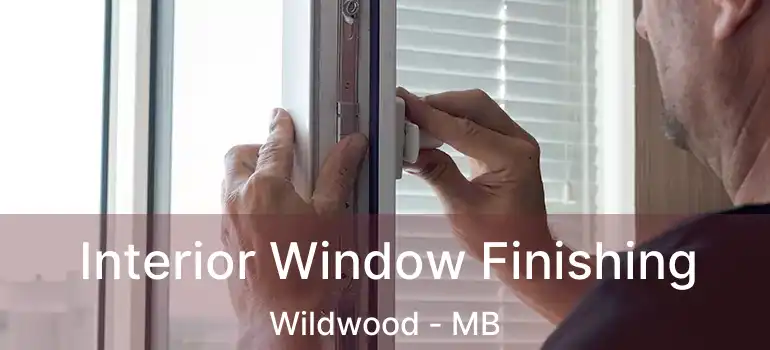  Interior Window Finishing Wildwood - MB