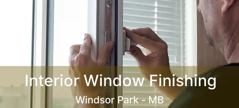  Interior Window Finishing Windsor Park - MB