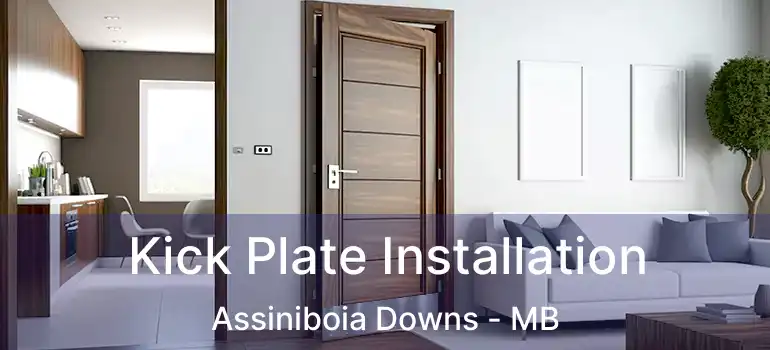  Kick Plate Installation Assiniboia Downs - MB