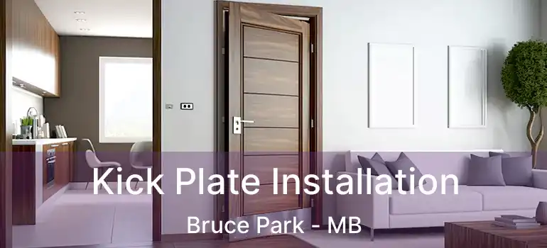  Kick Plate Installation Bruce Park - MB