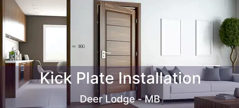  Kick Plate Installation Deer Lodge - MB