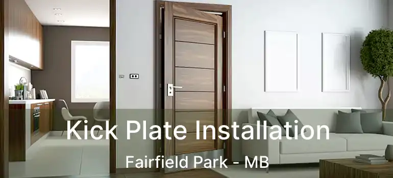  Kick Plate Installation Fairfield Park - MB