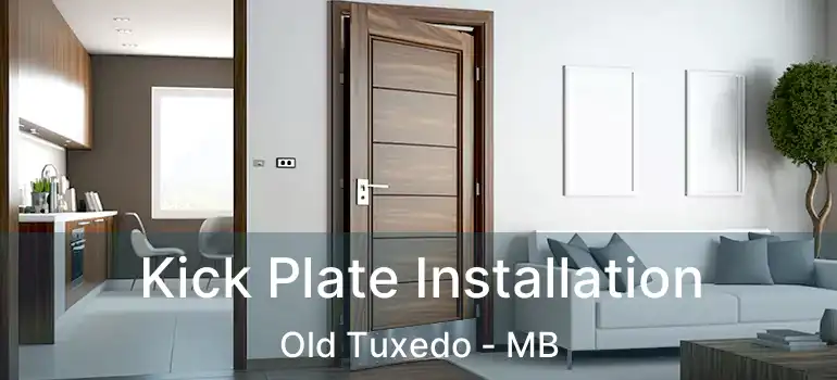  Kick Plate Installation Old Tuxedo - MB