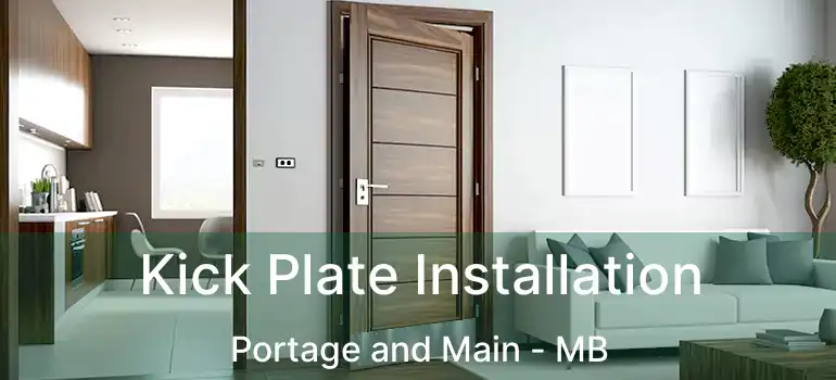  Kick Plate Installation Portage and Main - MB