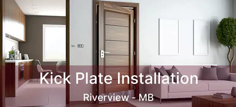  Kick Plate Installation Riverview - MB
