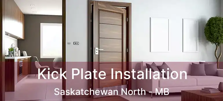  Kick Plate Installation Saskatchewan North - MB