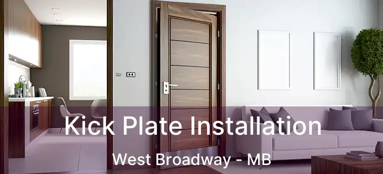  Kick Plate Installation West Broadway - MB