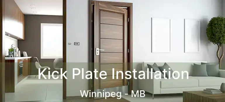  Kick Plate Installation Winnipeg - MB