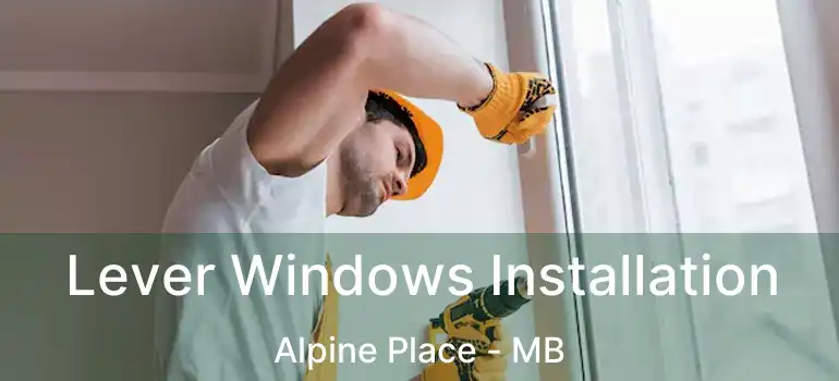  Lever Windows Installation Alpine Place - MB