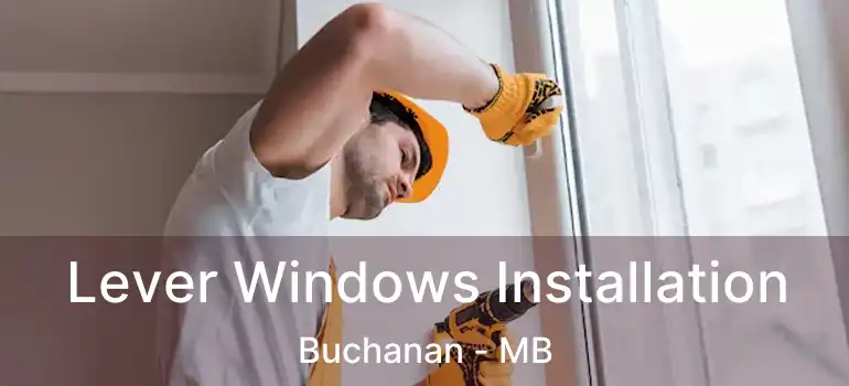  Lever Windows Installation Buchanan - MB