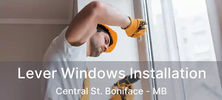  Lever Windows Installation Central St. Boniface - MB