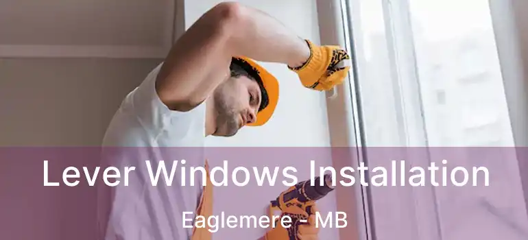  Lever Windows Installation Eaglemere - MB