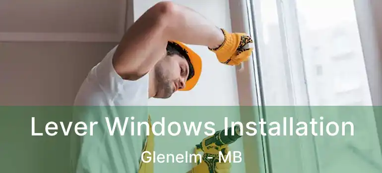  Lever Windows Installation Glenelm - MB