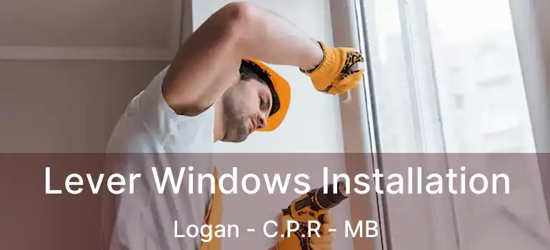  Lever Windows Installation Logan - C.P.R - MB