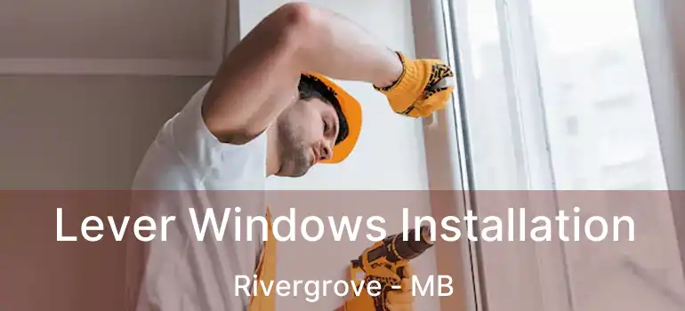  Lever Windows Installation Rivergrove - MB