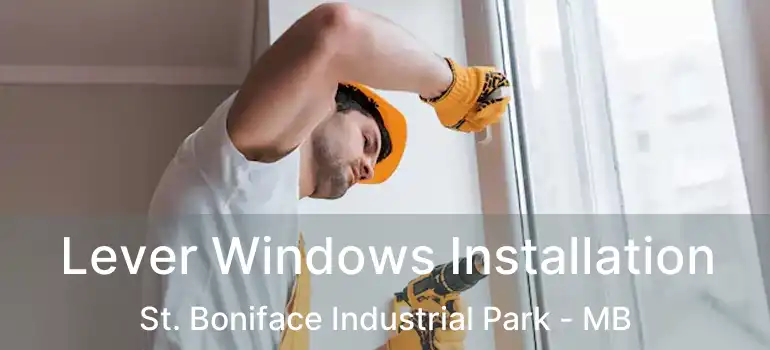  Lever Windows Installation St. Boniface Industrial Park - MB