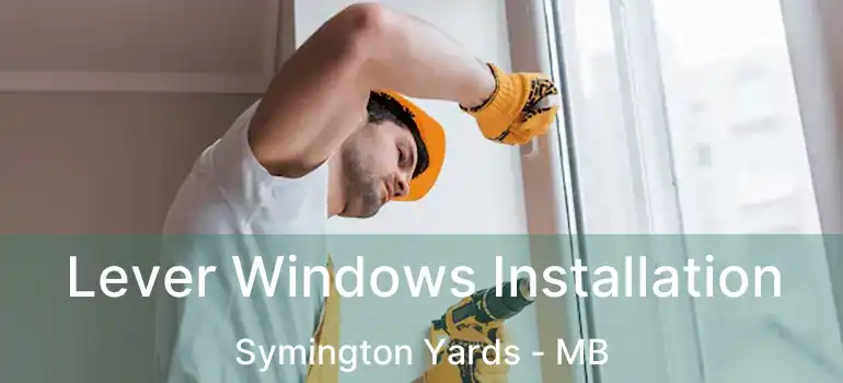  Lever Windows Installation Symington Yards - MB