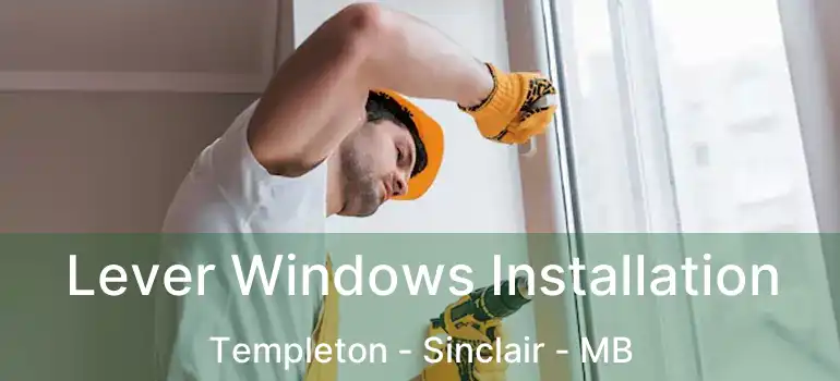  Lever Windows Installation Templeton - Sinclair - MB