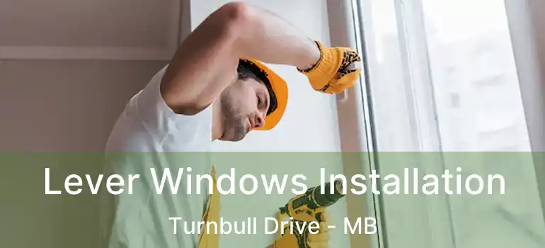  Lever Windows Installation Turnbull Drive - MB