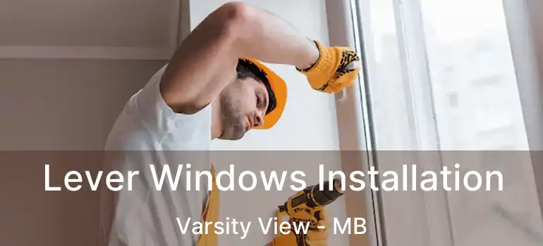  Lever Windows Installation Varsity View - MB