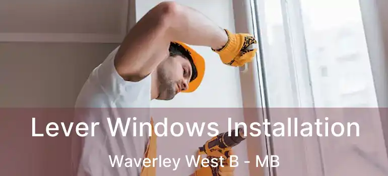  Lever Windows Installation Waverley West B - MB