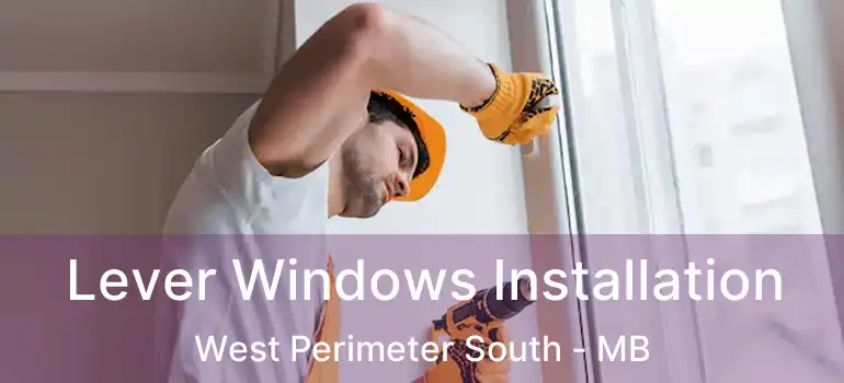  Lever Windows Installation West Perimeter South - MB