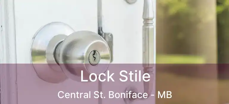  Lock Stile Central St. Boniface - MB