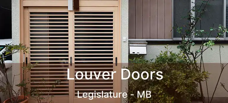  Louver Doors Legislature - MB