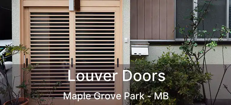  Louver Doors Maple Grove Park - MB