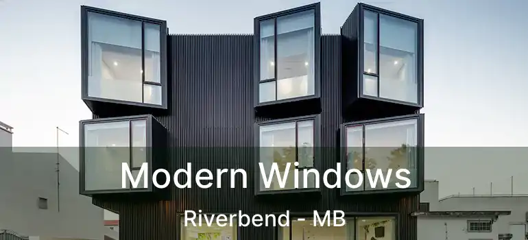  Modern Windows Riverbend - MB