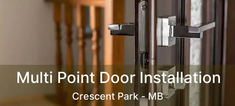  Multi Point Door Installation Crescent Park - MB
