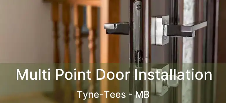  Multi Point Door Installation Tyne-Tees - MB