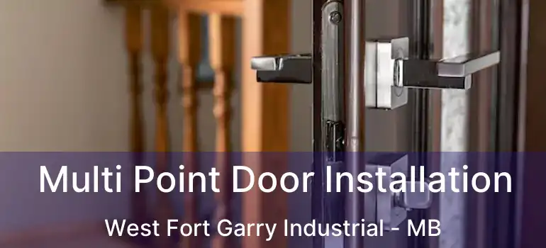  Multi Point Door Installation West Fort Garry Industrial - MB
