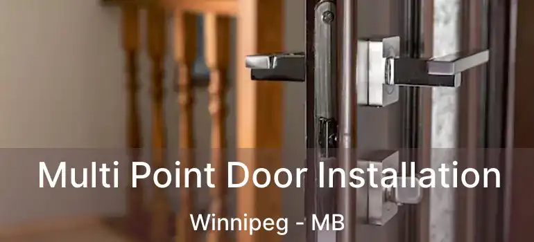  Multi Point Door Installation Winnipeg - MB