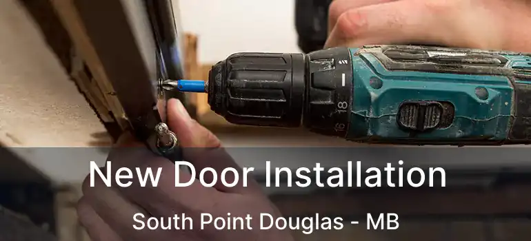  New Door Installation South Point Douglas - MB