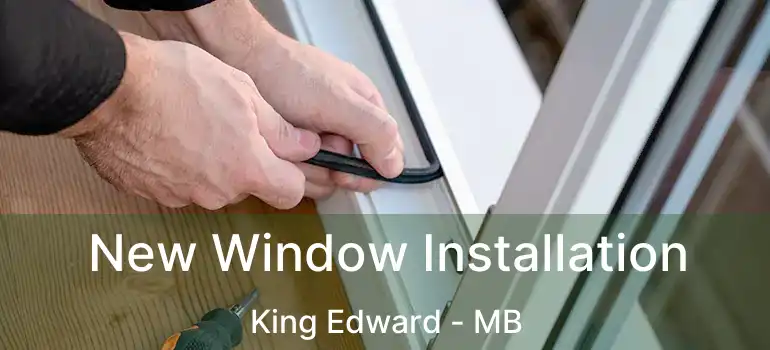  New Window Installation King Edward - MB