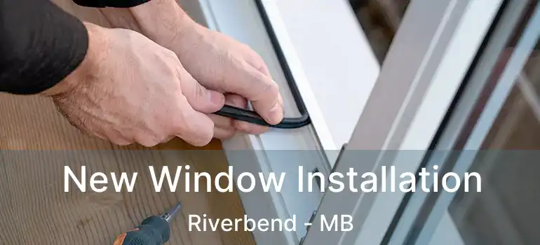  New Window Installation Riverbend - MB