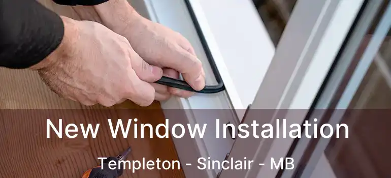  New Window Installation Templeton - Sinclair - MB