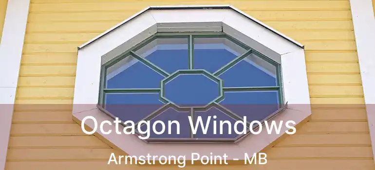  Octagon Windows Armstrong Point - MB