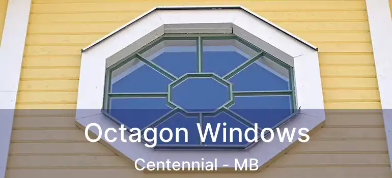  Octagon Windows Centennial - MB