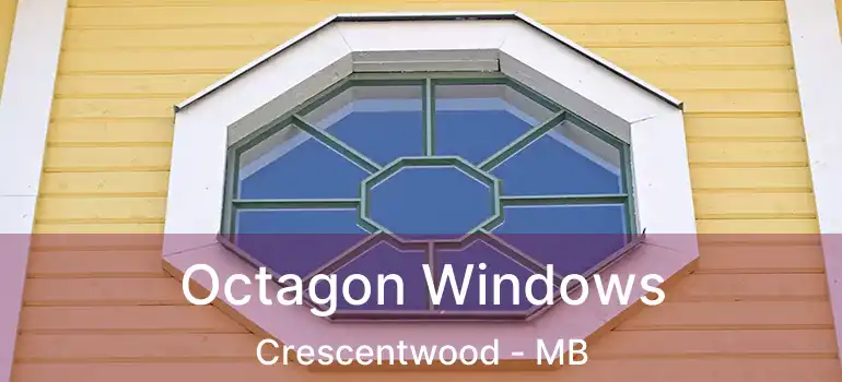  Octagon Windows Crescentwood - MB