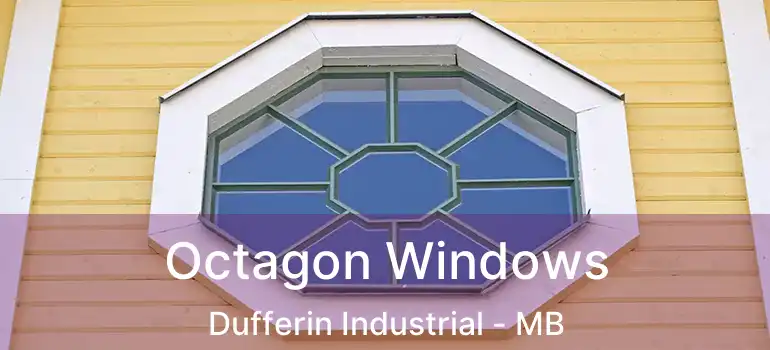  Octagon Windows Dufferin Industrial - MB