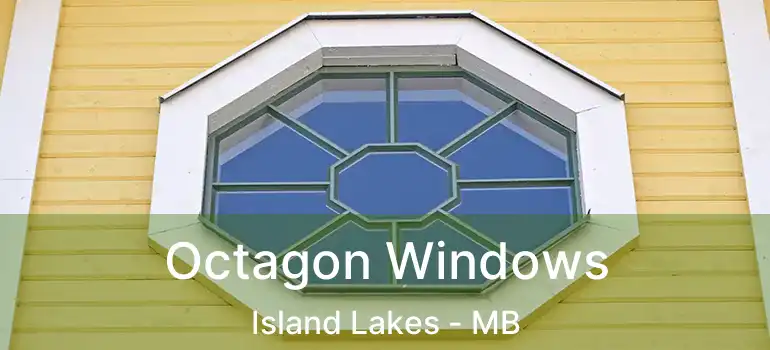  Octagon Windows Island Lakes - MB