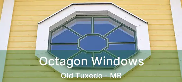  Octagon Windows Old Tuxedo - MB